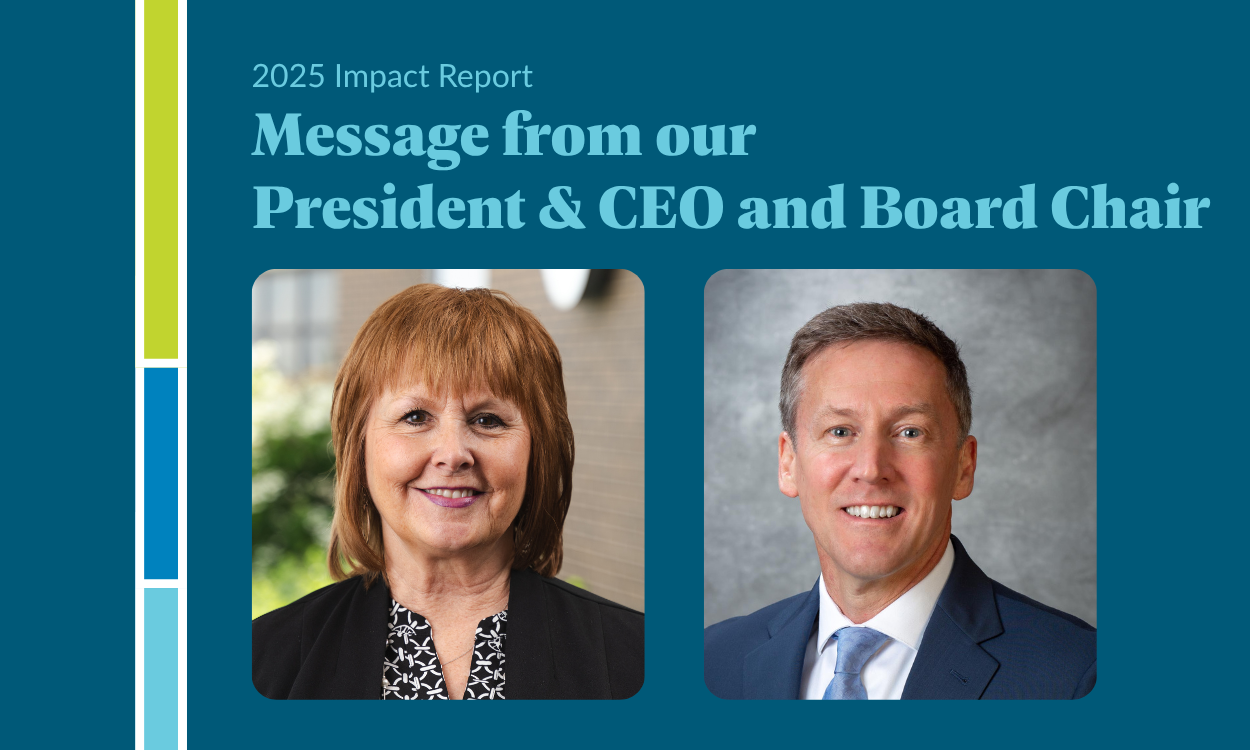 Leadership message from Kaye Englin, president & CEO and Mike Hulme, Board Chair